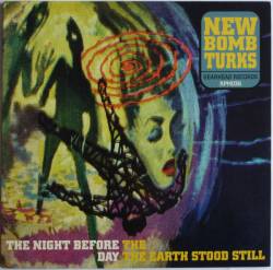 The New Bomb Turks : The Night Before The Day The Earth Stood Still